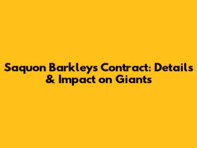 Saquon Barkley's Contract: Details & Impact on Giants