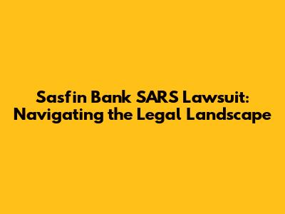 Sasfin Bank SARS Lawsuit: Navigating the Legal Landscape