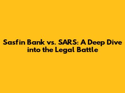 Sasfin Bank vs. SARS: A Deep Dive into the Legal Battle