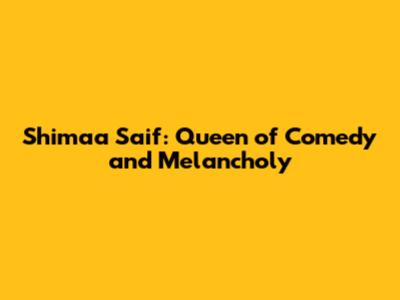 Shimaa Saif: Queen of Comedy and Melancholy