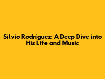 Silvio Rodríguez: A Deep Dive into His Life and Music