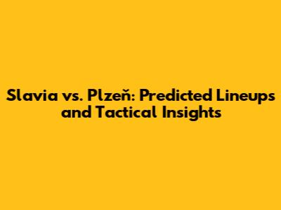 Slavia vs. Plzeň: Predicted Lineups and Tactical Insights