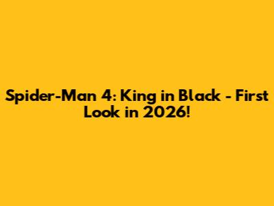 Spider-Man 4: King in Black - First Look in 2026!