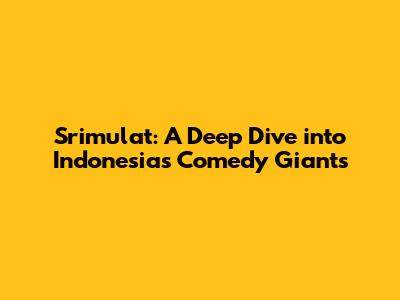 Srimulat: A Deep Dive into Indonesia's Comedy Giants