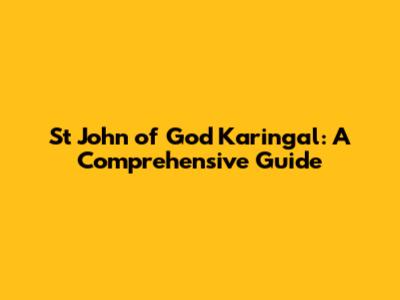 St John of God Karingal: A Comprehensive Guide