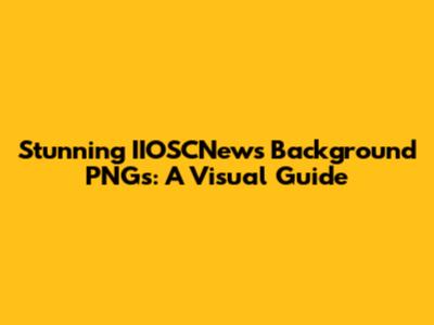 Stunning IIOSCNews Background PNGs: A Visual Guide