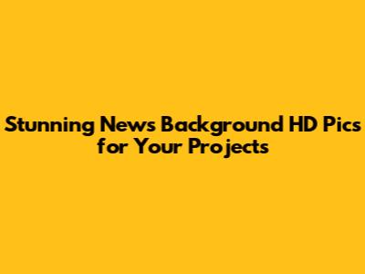 Stunning News Background HD Pics for Your Projects