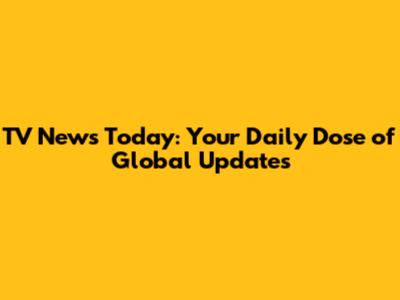 TV News Today: Your Daily Dose of Global Updates