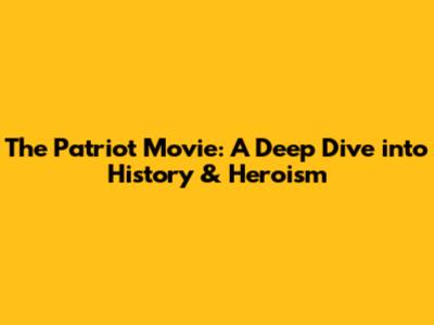 The Patriot Movie: A Deep Dive into History & Heroism