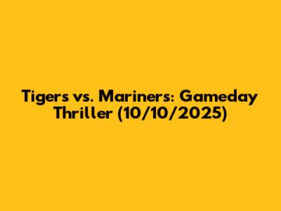 Tigers vs. Mariners: Gameday Thriller (10/10/2025)