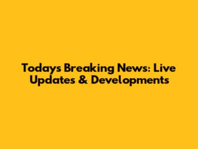 Today's Breaking News: Live Updates & Developments