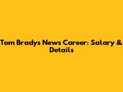 Tom Brady's News Career: Salary & Details