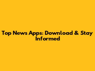 Top News Apps: Download & Stay Informed