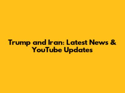 Trump and Iran: Latest News & YouTube Updates