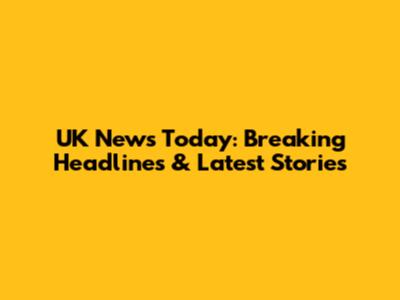 UK News Today: Breaking Headlines & Latest Stories