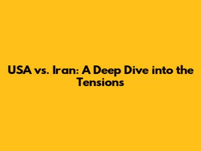 USA vs. Iran: A Deep Dive into the Tensions