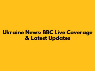 Ukraine News: BBC Live Coverage & Latest Updates