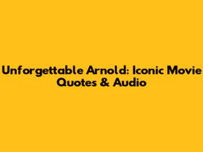Unforgettable Arnold: Iconic Movie Quotes & Audio