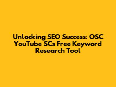 Unlocking SEO Success: OSC YouTube SC's Free Keyword Research Tool