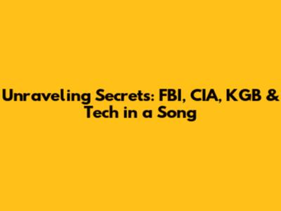 Unraveling Secrets: FBI, CIA, KGB & Tech in a Song