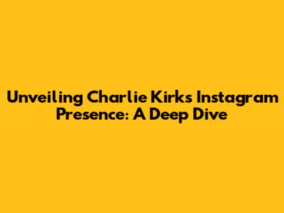 Unveiling Charlie Kirk's Instagram Presence: A Deep Dive