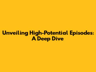 Unveiling High-Potential Episodes: A Deep Dive
