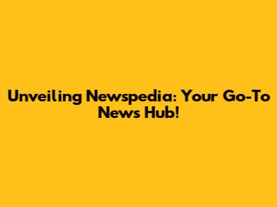 Unveiling Newspedia: Your Go-To News Hub!
