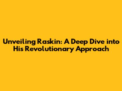 Unveiling Raskin: A Deep Dive into His Revolutionary Approach