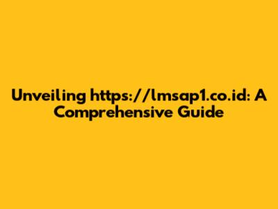 Unveiling https://lmsap1.co.id: A Comprehensive Guide