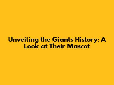Unveiling the Giants' History: A Look at Their Mascot