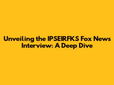 Unveiling the IPSEIRFKS Fox News Interview: A Deep Dive
