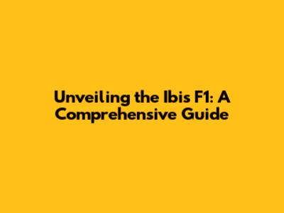 Unveiling the Ibis F1: A Comprehensive Guide