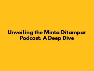 Unveiling the Minta Ditampar Podcast: A Deep Dive