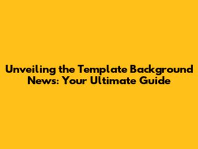 Unveiling the Template Background News: Your Ultimate Guide
