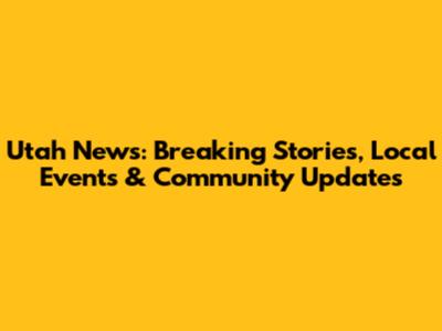 Utah News: Breaking Stories, Local Events & Community Updates