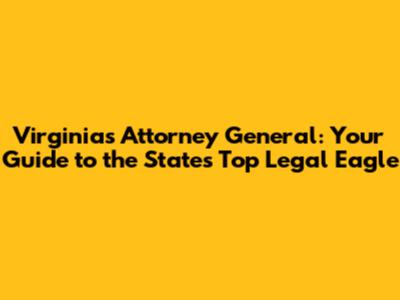 Virginia's Attorney General: Your Guide to the State's Top Legal Eagle