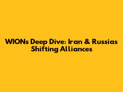 WION's Deep Dive: Iran & Russia's Shifting Alliances