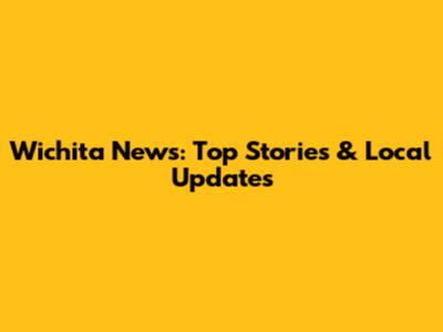Wichita News: Top Stories & Local Updates
