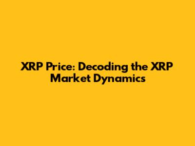 XRP Price: Decoding the XRP Market Dynamics