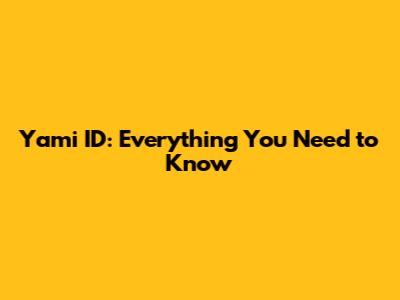Yami ID: Everything You Need to Know
