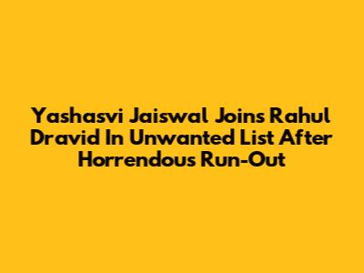 Yashasvi Jaiswal Joins Rahul Dravid In Unwanted List After Horrendous Run-Out