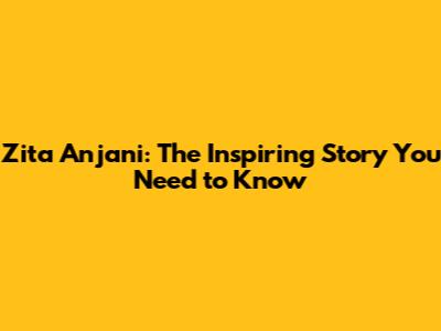 Zita Anjani: The Inspiring Story You Need to Know
