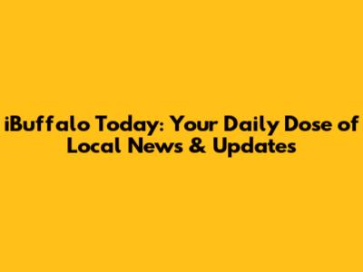 iBuffalo Today: Your Daily Dose of Local News & Updates