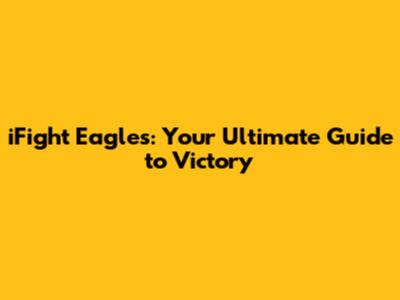 iFight Eagles: Your Ultimate Guide to Victory