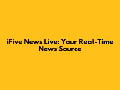 iFive News Live: Your Real-Time News Source