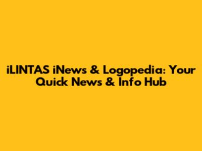 iLINTAS iNews & Logopedia: Your Quick News & Info Hub