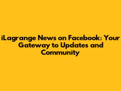 iLagrange News on Facebook: Your Gateway to Updates and Community