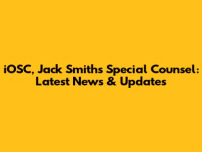 iOSC, Jack Smith's Special Counsel: Latest News & Updates
