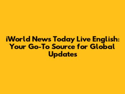 iWorld News Today Live English: Your Go-To Source for Global Updates