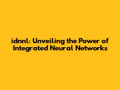 idnnl: Unveiling the Power of Integrated Neural Networks